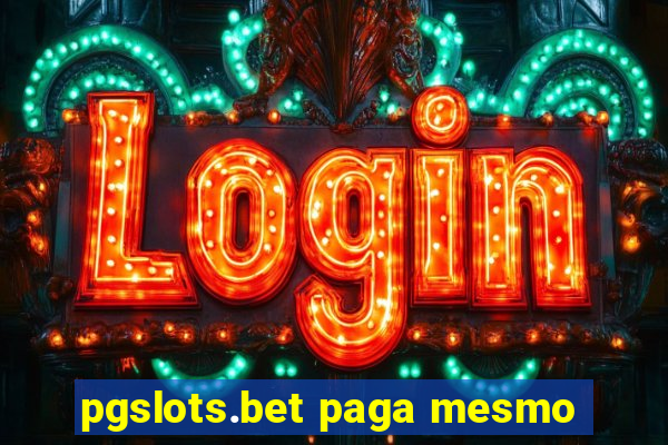 pgslots.bet paga mesmo